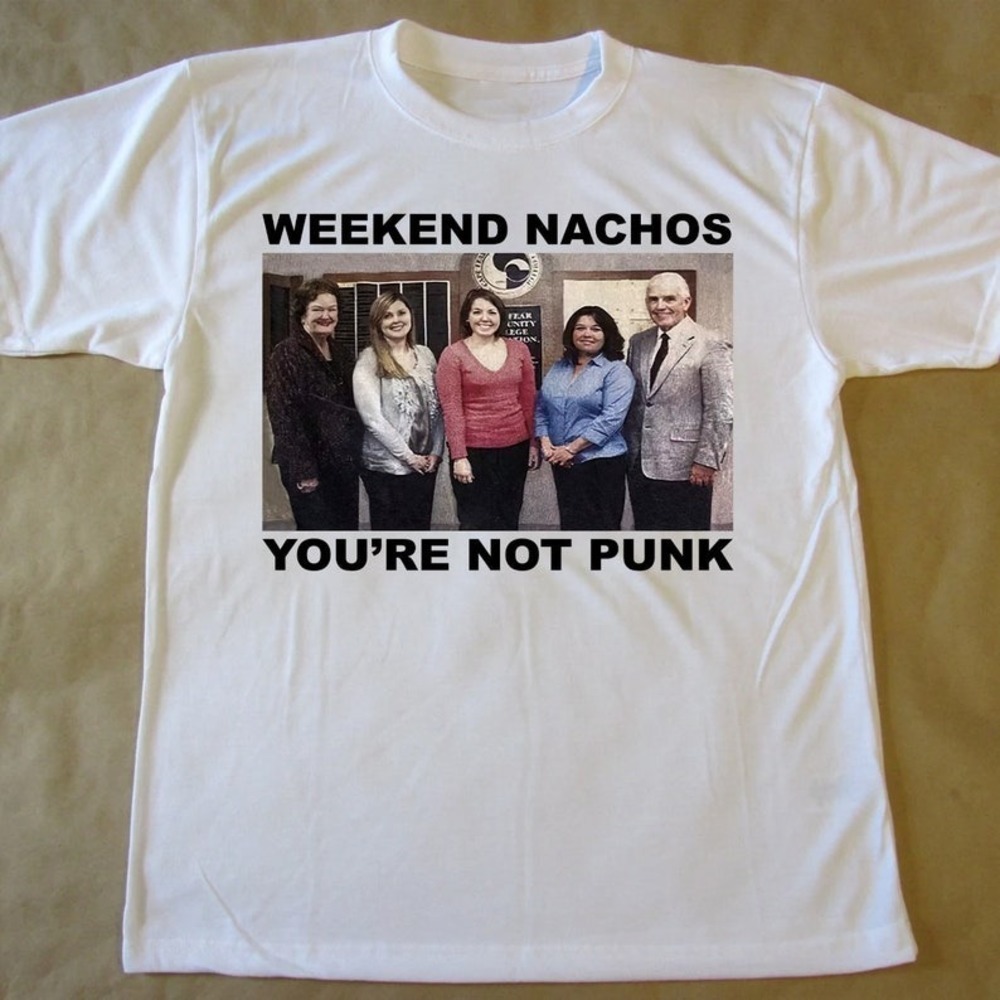 Weekend Nachos Youre Not Punk Tshirt Weekend Nachos Tshirt